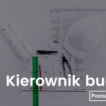Kierownik budowy/kierownik robót – woj. lubelskie i podkarpackie