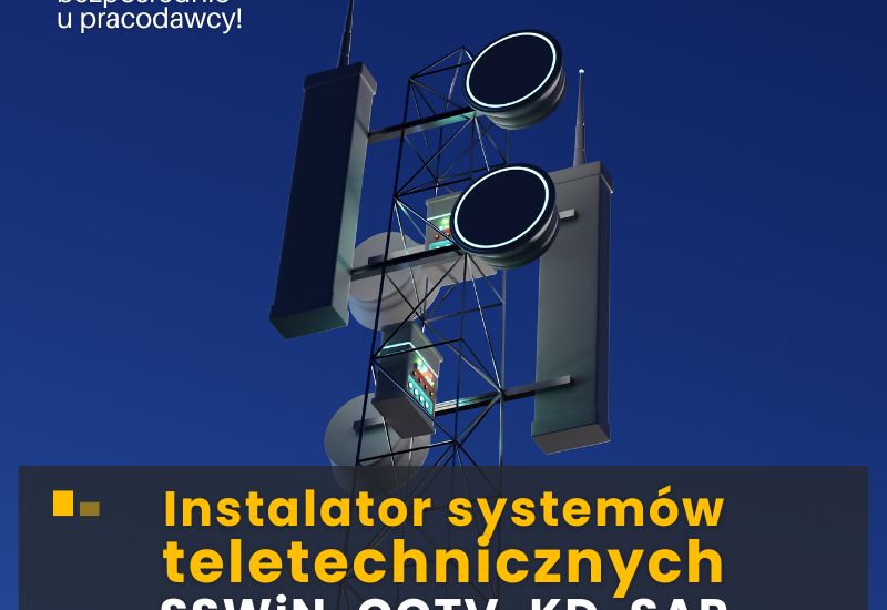 Instalator systemów teletechnicznych  SSWiN, CCTV, KD, SAP
