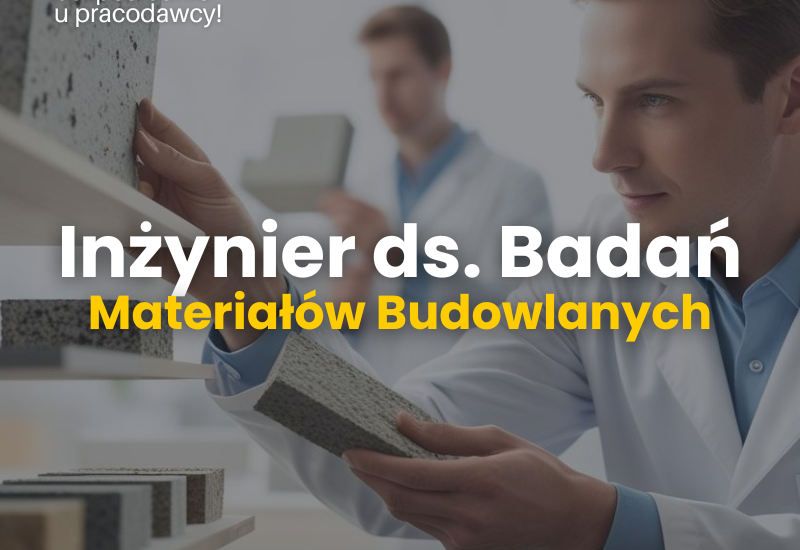 Inżynier ds. Badań Materiałów Budowlanych