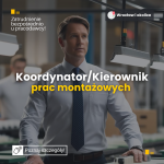Koordynator / Kierownik prac montażowych