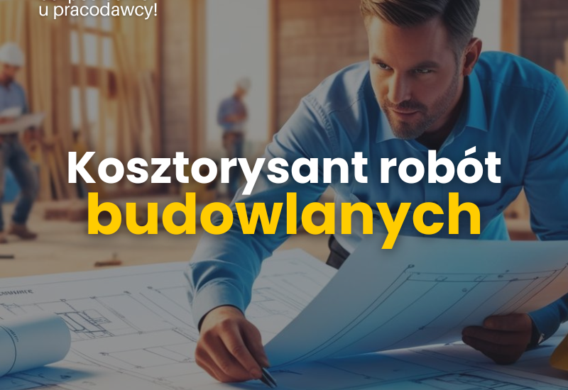 Kosztorysant/ka robót budowlanych