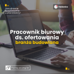 Pracownik biurowy ds. ofertowania – branża budowlana, Pabianice