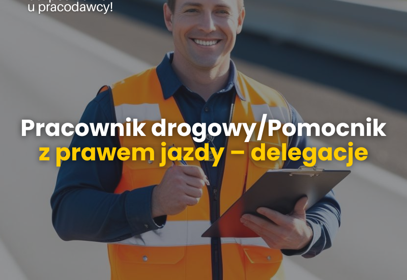 Pracownik drogowy/Pomocnik z prawem jazdy kat. B – delegacje cała Polska – diety, darmowe zakwaterowanie