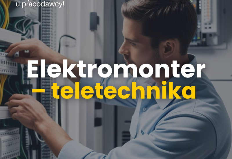 Elektromonter – instalacje teletechniczne – możliwość douczenia