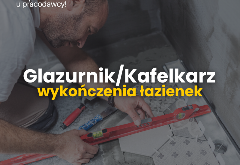 praca Dania. Glazurnik/Kafelkarz, wykończenia łazienek.