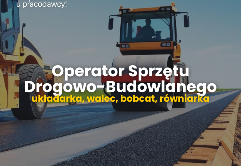 Operator maszyn budowlanych (układarka, walec, równiarka)