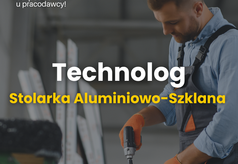 Technolog – stolarka aluminiowo-szklana