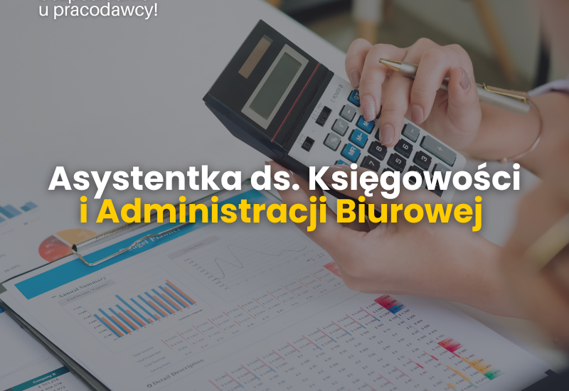 Asystentka ds. Księgowości i Administracji Biurowej
