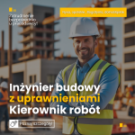 Inżynier budowy z uprawnieniami/Kierownik Robót Budowlanych