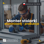 Monter stolarki aluminiowej/ Pracownik produkcji – Wojcieszyn, woj. mazowieckie