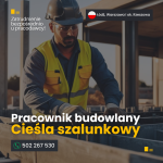 Pracownik budowlany: Cieśla szalunkowy. Łódź, Warszawa i ok. Rzeszowa.
