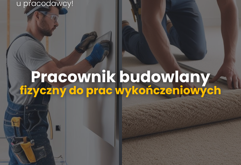 Pracownik budowlany/fizyczny do prac wykończeniowych. Wykończenia. Warszawa