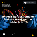 Brygadzista / Elektromonter instalacji elektrycznych i teletechnicznych